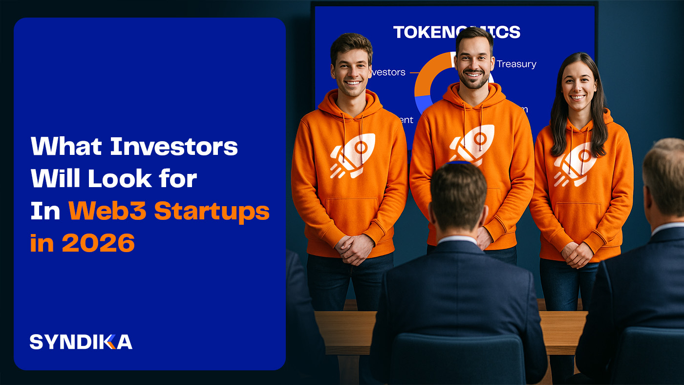 Web3 Startup Funding Trends: What Investors Look for in 2026