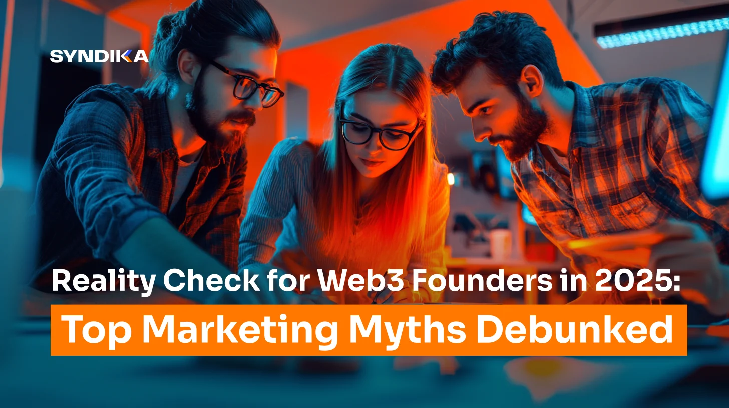 Reality Check for Web3 Founders in 2025: Top Web3 Marketing Myths Debunked